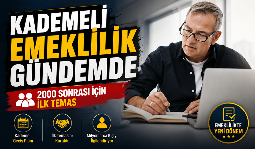 2000 sonrası sigortalılar için kademeli emeklilik görüşmesi