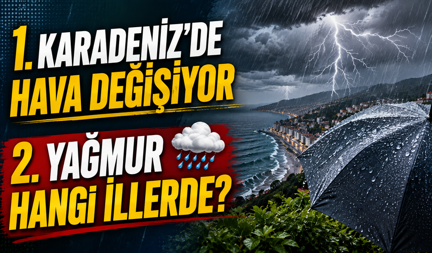 Karadeniz’de hava değişiyor: Çarşamba günü bu illere dikkat