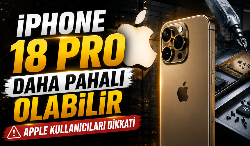 iPhone 18 Pro'ya Zam mı Geliyor? Yeni Fiyat Gündemde
