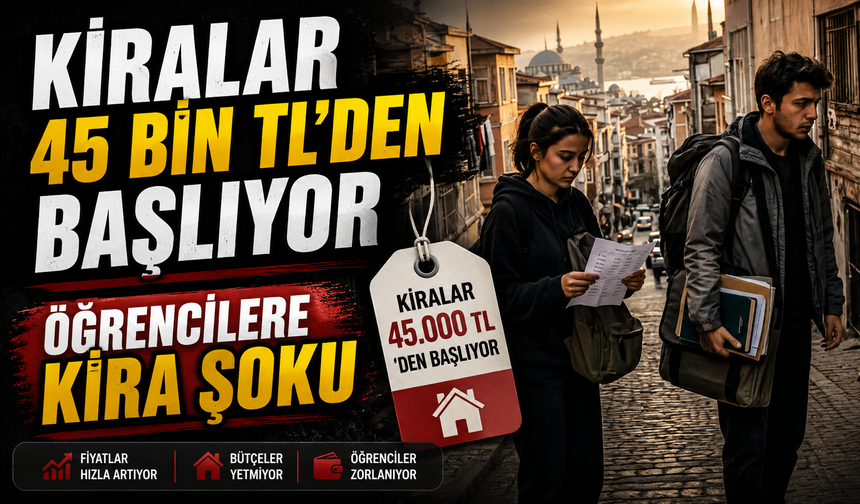 İstanbul’da Öğrenciye Kira Şoku: 2+1 Evler 45 Bin TL’den