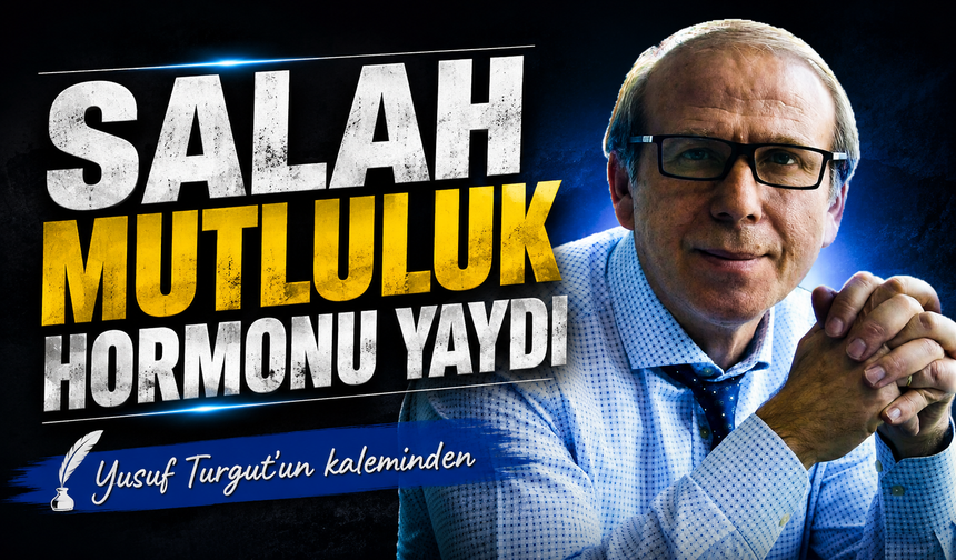 Salah Mutluluk Hormonu Yaydı