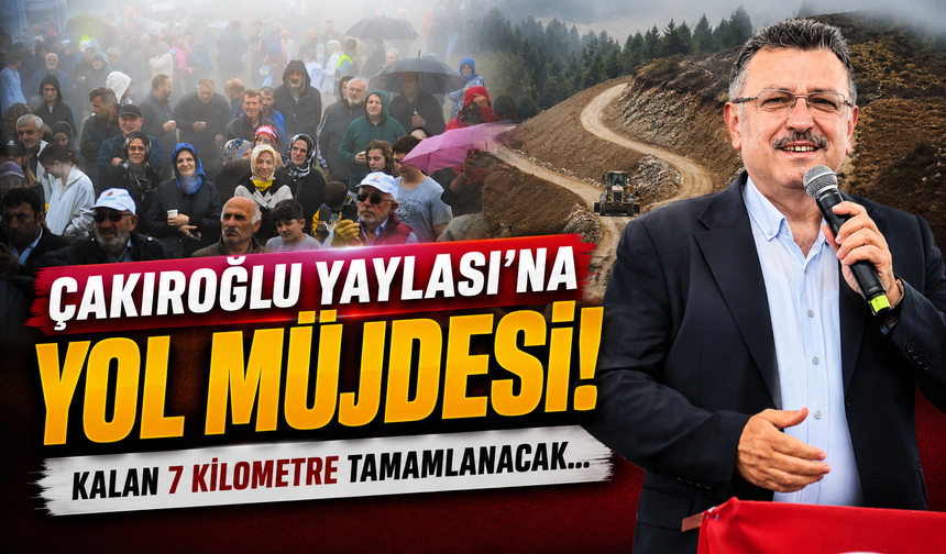 Çakıroğlu Yaylası’na Yol Müjdesi: 7 Kilometre Daha Tamamlanacak