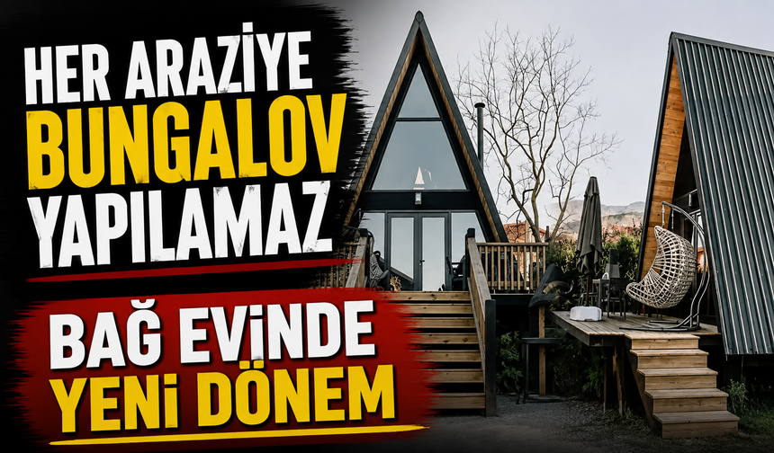 Bağ Evi İçin Arazi Şartı Değişti: Sınır 20 Dönüme İndi