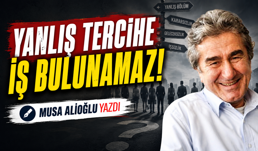 Yanlış Tercihe İş Bulunamaz!