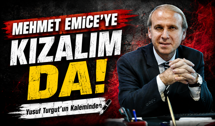Mehmet Emice’ye Kızalım Da!
