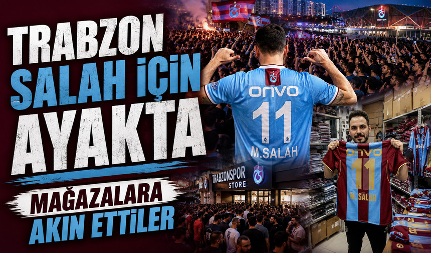 Mohamed Salah Haberi Trabzon’u Ayağa Kaldırdı: Kombine Kuyruğu Oluştu