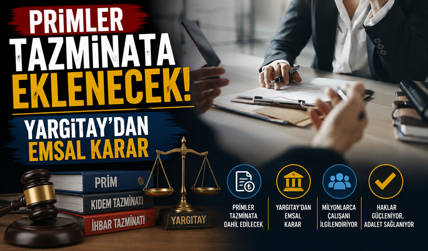 Yargıtay’dan Çalışanlara Emsal Karar: Primler Tazminata Eklenecek