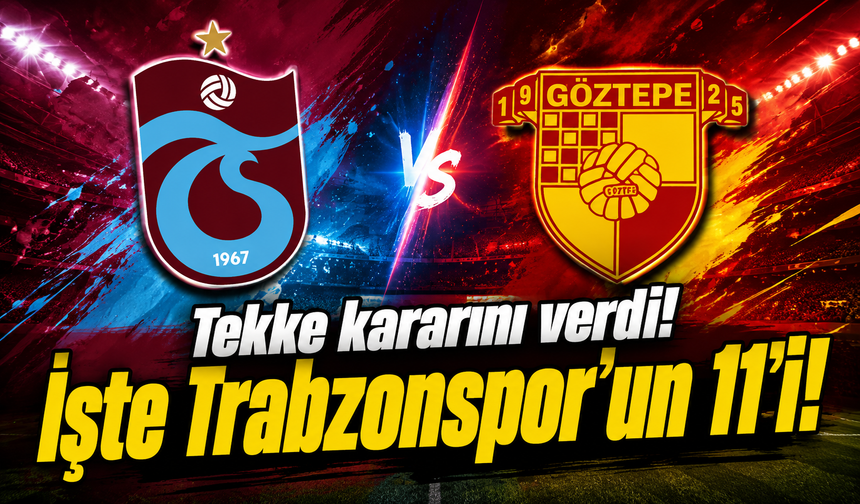 Trabzonspor’da Fatih Tekke tercihini yaptı: Göztepe karşısındaki ilk 11 belli oldu
