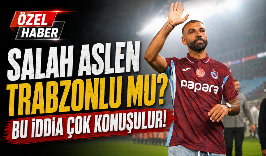 Trabzonspor’un Yıldızı Salah İçin Şaşırtan Soy İddiası: Ekşiali Detayı