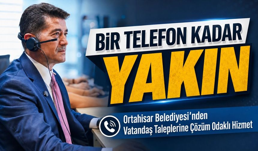 Ortahisar Belediyesi bir telefon kadar yakın: 24 bin çağrı yanıtlandı