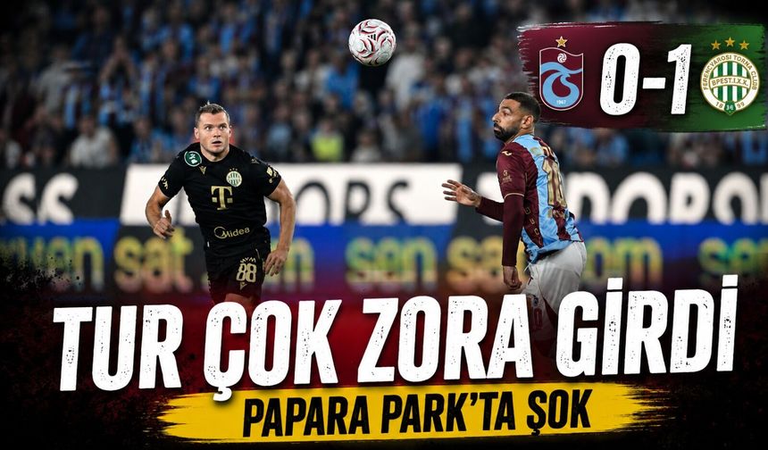 Papara Park’ta Şok Gece: Trabzonspor Tur Şansını Zora Soktu