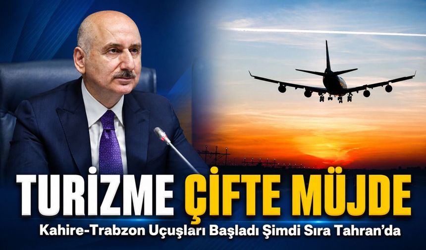Adil Karaismailoğlu Duyurdu: Trabzon’a İki Ülkeden Direkt Uçuş Müjdesi