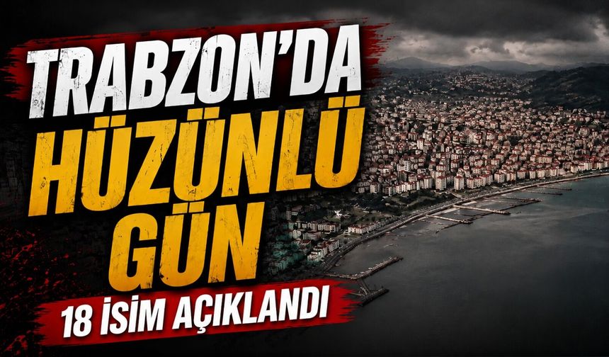Trabzon’da 20 Ağustos vefat listesi: 18 isim açıklandı