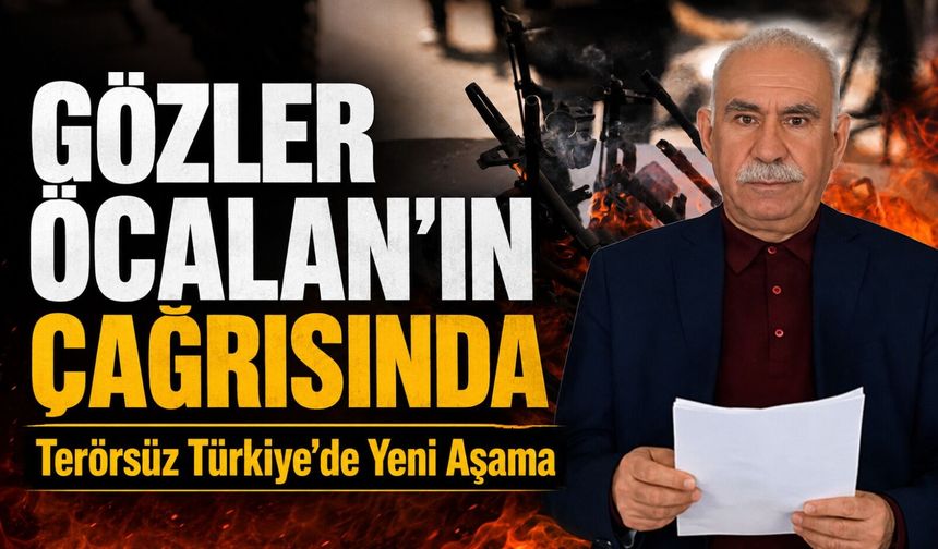 Terörsüz Türkiye’de Yeni Aşama: Gözler Öcalan’ın Çağrısında