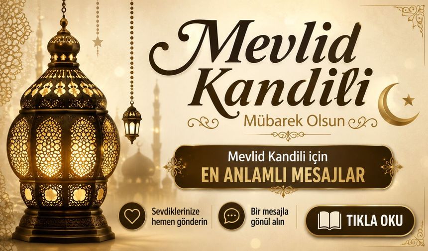Mevlid Kandili için en anlamlı mesajlar: Sevdiklerinize hemen gönderin