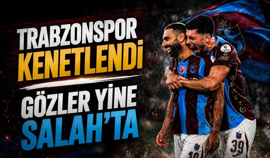 Trabzonspor’da Ferencvaros Alarmı: Salah’ın Formu Umutları Artırdı