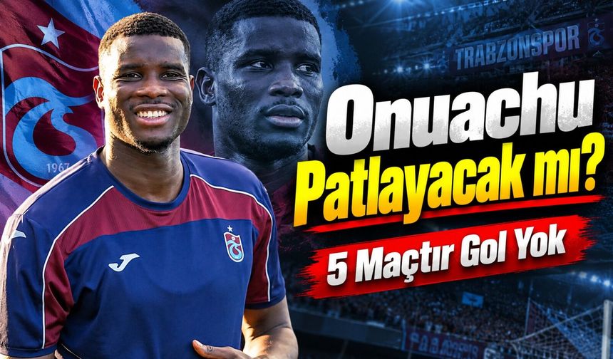 Onuachu Gençlerbirliği Maçına Kilitlendi: Trabzonspor’da Büyük Beklenti