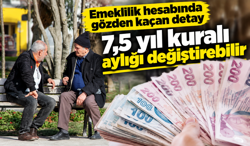 Emeklilikte 7,5 Yıl Kuralı: SSK Ve Bağ-Kur Hesabını Değiştirebilir