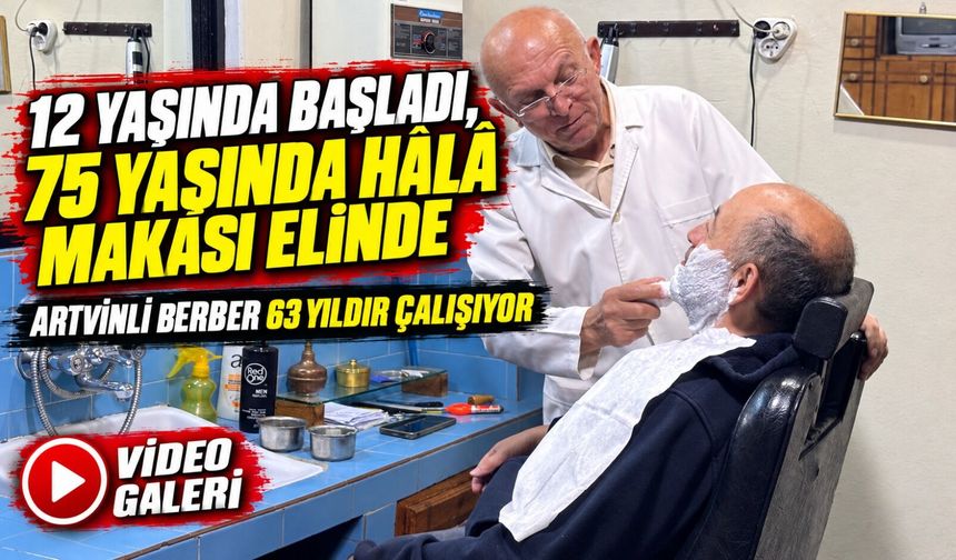 12 yaşında başladı, 75 yaşında hâlâ makası elinde: Artvinli berber 63 yıldır çalışıyor