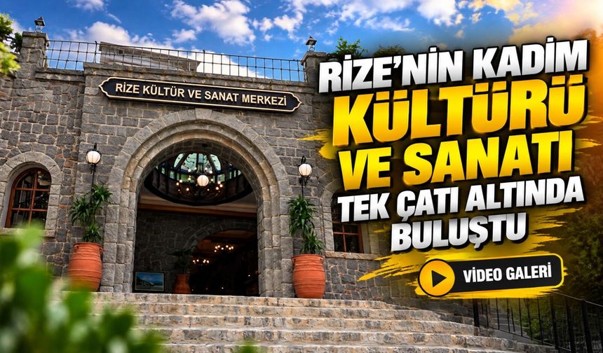 Rize’nin kadim kültürü ve sanatı tek çatı altında buluştu