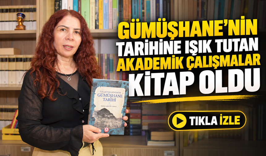 Gümüşhane’nin tarihine ışık tutan akademik çalışmalar kitap oldu