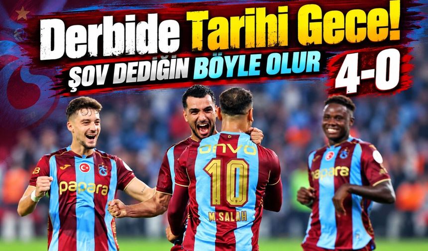 Papara Park’ta Derbi Şovu: Trabzonspor Galatasaray’ı 4-0 Devirdi