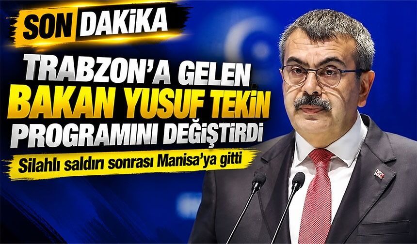 Trabzon’a gelen Bakan Yusuf Tekin programını değiştirdi: Silahlı saldırı sonrası Manisa’ya gitti