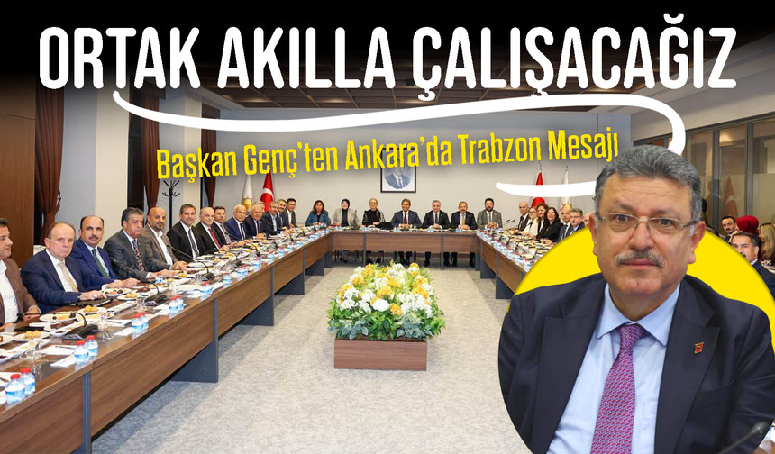 Ahmet Metin Genç Ankara’da Mesajı Verdi: İstişareyle Çalışıyoruz