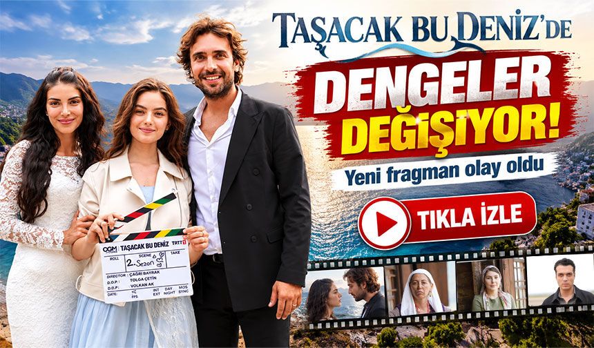 Taşacak Bu Deniz’de Dengeler Değişiyor; Yeni Fragman Olay Oldu