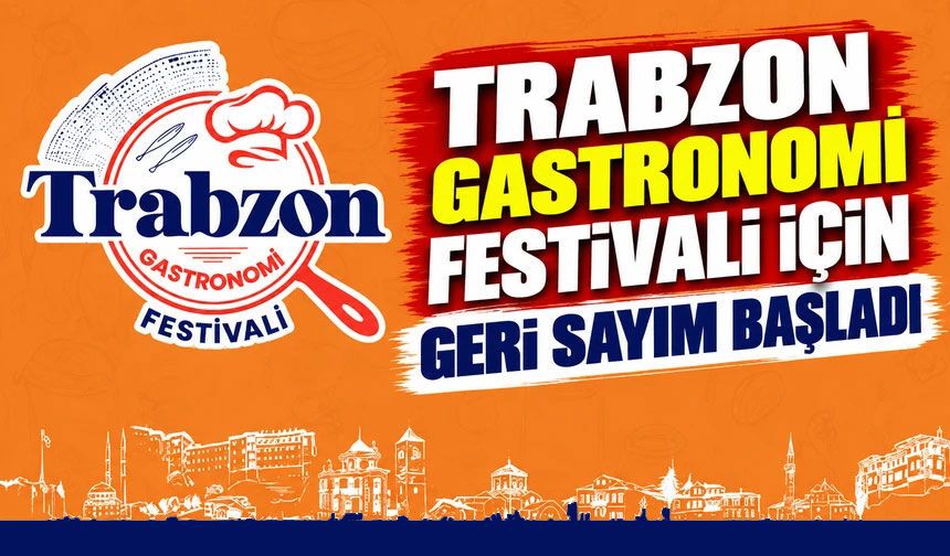 Trabzon Gastronomi Festivali ilk kez düzenleniyor: İşte dev program