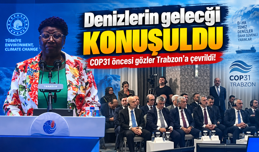 Okyanuslar Ve Denizler Zirvesi Trabzon’da: Kritik Mesajlar Verildi