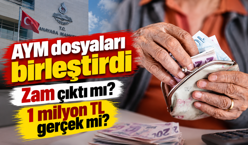 Emekliye seyyanen zamda kritik gelişme: AYM dosyaları birleştirdi