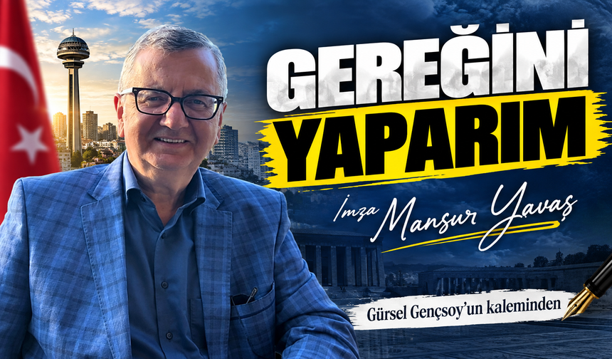 Gereğini Yaparım, İmza Mansur Yavaş