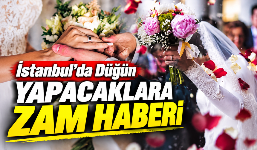 İstanbul’da düğün fiyatlarına zam: Yeni tarife belli oldu