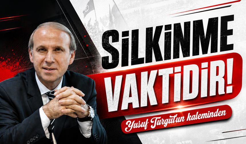Silkinme Vakti Geldi!