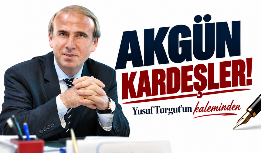AKGÜN Kardeşler!