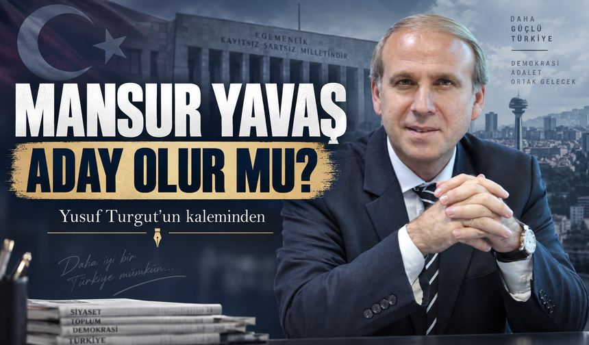 Mansur Yavaş Aday Olur Mu?