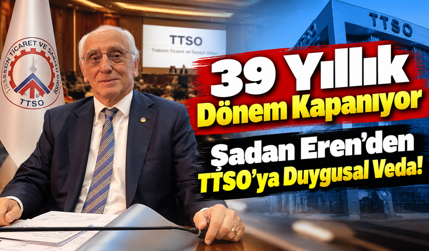 Şadan Eren’den TTSO’ya Duygusal Veda: 39 Yıllık Dönem Kapanıyor