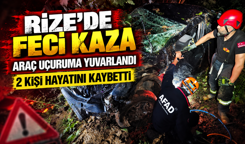 Rize’de Araç Uçuruma Yuvarlandı: 2 Kişi Hayatını Kaybetti