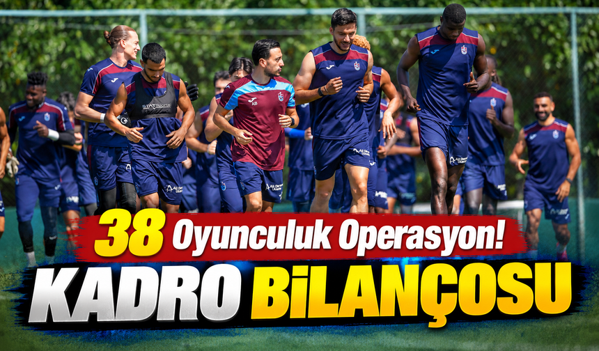 Trabzonspor kadroyu baştan aşağı değiştirdi: 15 transfer, 23 ayrılık