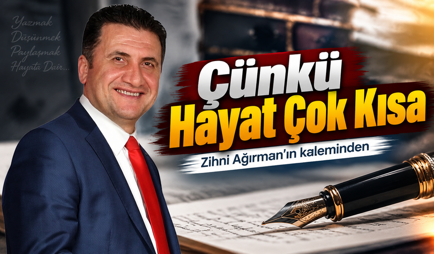 Çünkü Hayat Çok Kısa