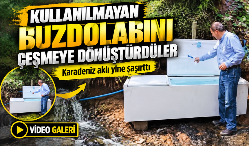 Kullanılmayan Buzdolabını Çeşmeye Dönüştürdüler; Karadeniz Aklı Yine Şaşırttı