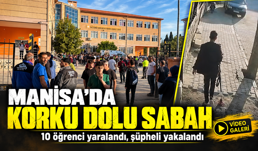 Manisa’da Korku Dolu Sabah; 10 öğrenci yaralandı, şüpheli yakalandı