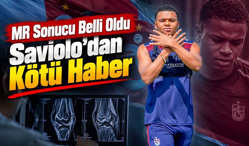 Noah Saviolo’dan Trabzonspor’a Sakatlık Şoku: Sağlık Kurulu Açıkladı