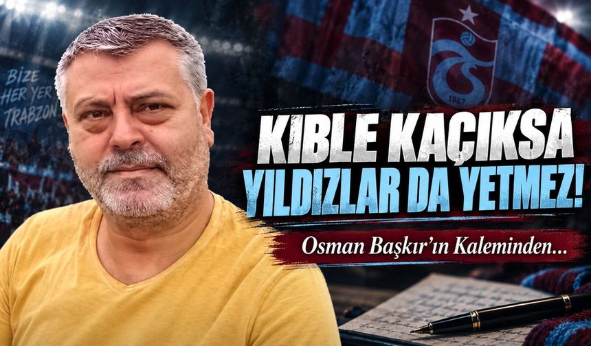 Kıble Kaçıksa Yıldızlar Da Yetmez!