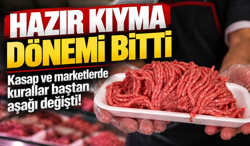 Kasap ve marketlerde yeni dönem: Hazır kıyma için kural değişti