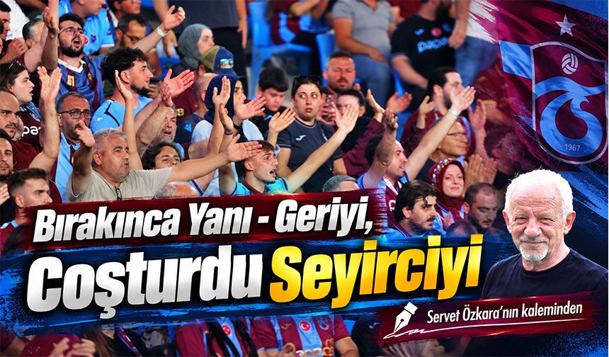 Bırakınca Yanı - Geriyi, Coşturdu Seyirciyi