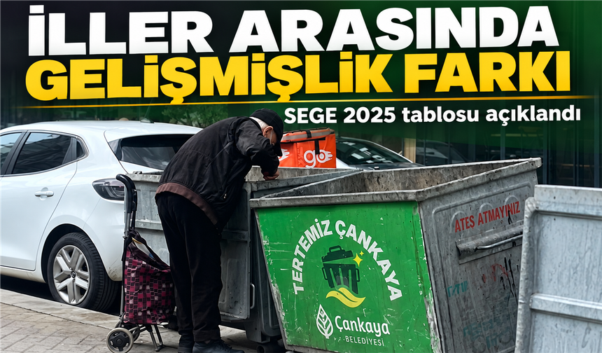 SEGE 2025 il sıralaması açıklandı: Gelişmişlik farkı hangi boyutta?