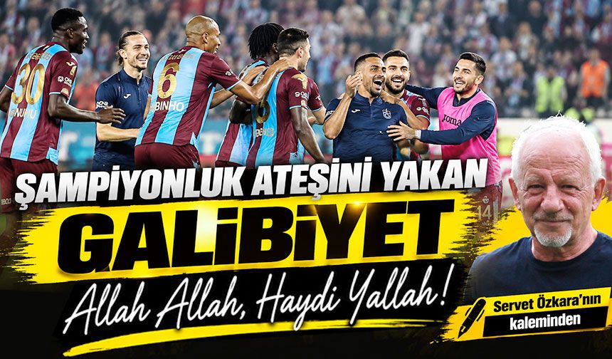 Şampiyonluk ateşini yakan galibiyet  Allah Allah, Haydi Yallah!