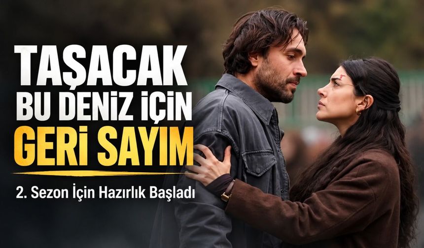 Taşacak Bu Deniz İçin Geri Sayım Başladı; Afiş Çekimleri Ve Yeni Sezon İçin Tarihler Belli Oldu